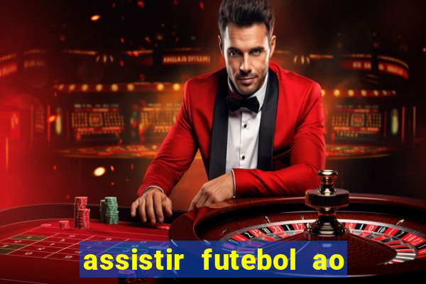 assistir futebol ao vivo multi canais